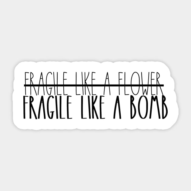 Fragile Like a Bomb Sticker by Designs by Katie Leigh